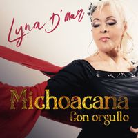 Lyna D'Mar - Michoacana con Orgullo