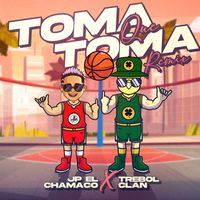 JP el Chamaco & Trebol Clan - Toma Que Toma (Remix)