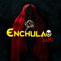 Sla Mc - Enchulao (Explicit)