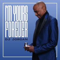 DJ Jordan - I'm Yours Forever