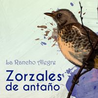 Varios Artistas - Zorzales de Antaño… La Rancho Alegre