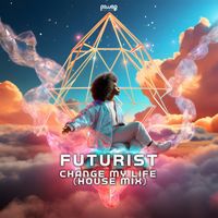 Futurist - Change My Life (House Mix)