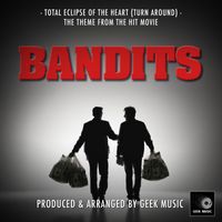 Geek Music - Total Eclipse Of The Heart (Turn Around) [From "Bandits"]