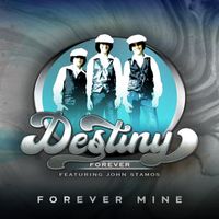 Destiny Forever - Forever Mine