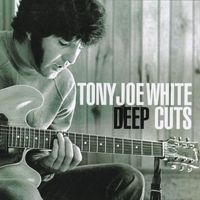 Tony Joe White - Deep Cuts