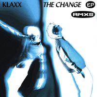 Klaxx - The Change (Remixes) (Explicit)