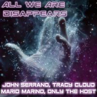 Only The Label featuring Mario Marino, John Serrano, Tracy Cloud and Only the Host - All We Are Disappears