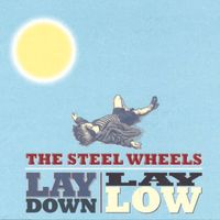 The Steel Wheels - Lay Down Lay Low