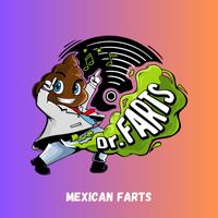 Dr. Farts - Mexican Farts