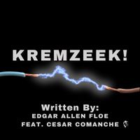 Edgar Allen Floe - KREMZEEK! (feat. Cesar Comanche)