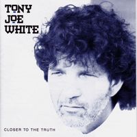 Tony Joe White - Closer to the Truth