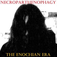 Necroparthenophagy - The Enochian Era