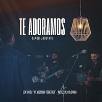 Samuel Arroyave - Te Adoramos (En Vivo)