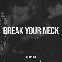 Ben Perin - Break Your Neck