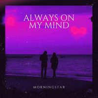 Morningstar - Always On My Mind