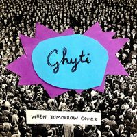 Ghyti - When Tomorrow Comes