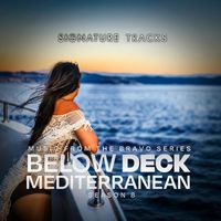 Signature Tracks - Music from the Bravo Series "Below Deck Mediterranean Season 8"