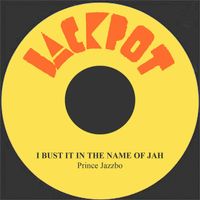 Prince Jazzbo - I Bust It in the Name of Jah