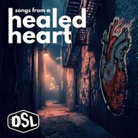 DSL - Songs From A Healed Heart (Explicit)