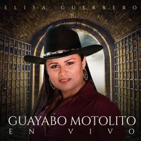 Elisa Guerrero - Guayabo Motolito (En Vivo)
