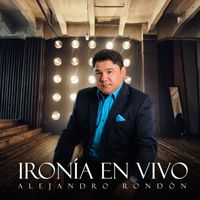 Alejandro Rondón - Ironia (En Vivo)