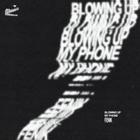 FENIK - Blowing Up My Phone