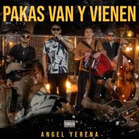 Angel Yerena - Pakas Van y Vienen