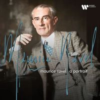 Maurice Ravel - Maurice Ravel - A Portrait