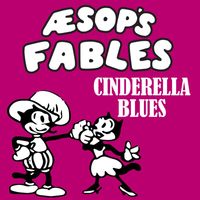 Classic Cartoons featuring Aesop's Fables - Cinderella Blues
