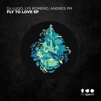 DJ Lugo, Lys Romero, ANDRES PM - Fly To Love EP