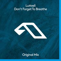 Luttrell - Don't Forget To Breathe