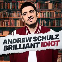 Andrew Schulz - Brilliant Idiot (Explicit)