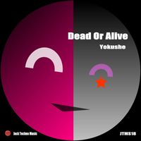 Yokushe - Dead Or Alive