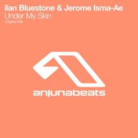 ilan Bluestone & Jerome Isma-Ae - Under My Skin