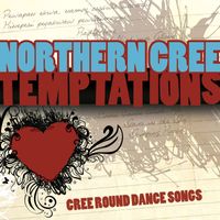 Northern Cree - Temptations