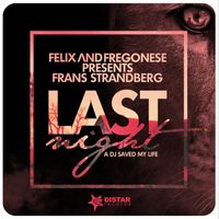 Felix and Fregonese - Last Night a Dj Saved My Life