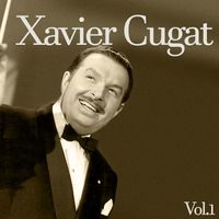 Xavier Cugat - Xavier Cugat Vol. 1