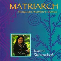 Joanne Shenandoah - Matriarch
