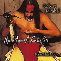 ROBERT MIRABAL - Music From A Painted Cave
