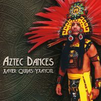 Xavier Quijas Yxayotl - Aztec Dances