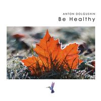 Anton Dolgushin - Be Healthy