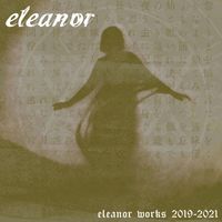 eleanor - eleanor WORKS 2019-2021