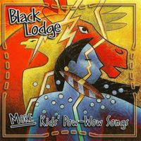 Black Lodge - MORE Kids' Pow-Wow Songs