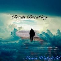 Moses Wakefield - Clouds Breaking