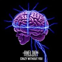 Axel Boy - Crazy Without You