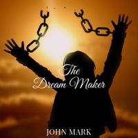 John Mark - The Dream Maker