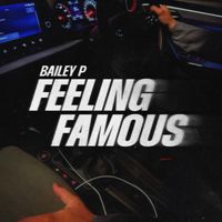 Bailey P - Feeling Famous