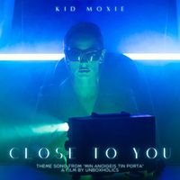 Kid Moxie - Close To You (From the Unboxholics Film "Min Anoigeis Tin Porta")