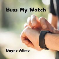 Bayne Alimo - Buss My Watch