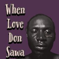 Spectra - When Love Don Sawa